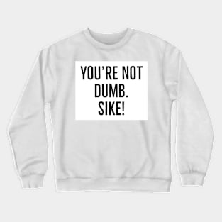 funny phrase Crewneck Sweatshirt